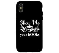 Custodia per iPhone X/XS Show Me Your Books Smutty Book Lovers Reading Smutt Bookish