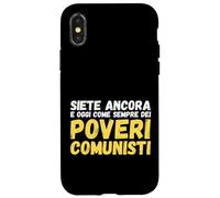 Custodia per iPhone X/XS Siete Ancora e Oggi Come Sempre Dei Poveri Comunisti