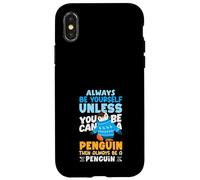 Custodia per iPhone X/XS Sii sempre te stesso a meno che tu non possa essere un pinguino e poi un pinguino