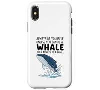 Custodia per iPhone X/XS Sii sempre te stesso a meno che tu non possa essere una balena