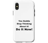 Custodia per iPhone X/XS Smettila di pensarci! Fallo subito!