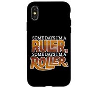Custodia per iPhone X/XS SOME DAYS I'M A RULER, SOME DAYS I'M A ROLLER