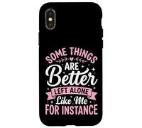 Custodia per iPhone X/XS Some Things Are Better Left Alone Like Me For Instance