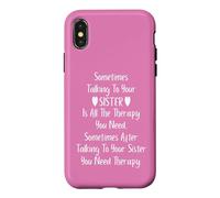 Custodia per iPhone X/XS Sometimes Talking to Your Sister is all the Therapy You Need