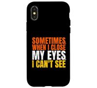 Custodia per iPhone X/XS Sometimes When I Close My Eyes I Can’t See Funny