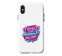 Custodia per iPhone X/XS Stanco è la mia personalità ora umorismo divertente