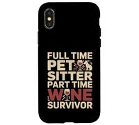 Custodia per iPhone X/XS Tempo pieno Pet Sitter Part-Time Wine Survivor Umorismo