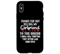 Custodia per iPhone X/XS Thanks for Not Selling My Girlfriend to the Circus Boyfriend