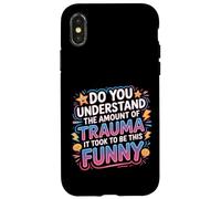Custodia per iPhone X/XS The Trauma It Took To Be This Funny |-