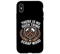 Custodia per iPhone X/XS There Is No Such Thing As Scrap Wood Falegname Legno