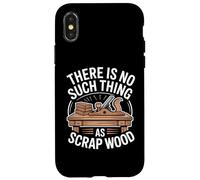 Custodia per iPhone X/XS There Is No Such Thing As Scrap Wood Falegname Legno