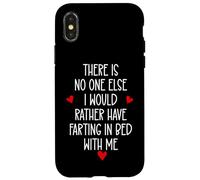 Custodia per iPhone X/XS There is Nobody Else I Would Rather Have Farting in Bed With