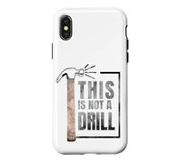 Custodia per iPhone X/XS This Is Not A Drill Funny Hammer Construction Citazione