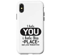 Custodia per iPhone X/XS Ti odio odio questo posto Ci vediamo domani Divertente collega