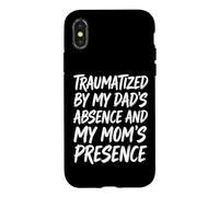 Custodia per iPhone X/XS Traumatized By My Dad's Absence And My Mom's Presence