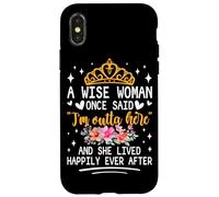 Custodia per iPhone X/XS Una donna saggia una volta ha detto che sono fuori di qui e ha vissuto felicemente