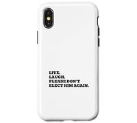 Custodia per iPhone X/XS Vivi, ridi, per favore, non eleggerlo di nuovo.