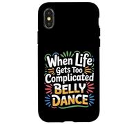 Custodia per iPhone X/XS When Life Gets Too Complicated Belly Dance |-