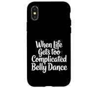 Custodia per iPhone X/XS When Life Gets Too Complicated Belly Dance |-