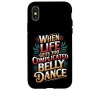 Custodia per iPhone X/XS When Life Gets Too Complicated Belly Dance -