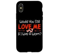 Custodia per iPhone X/XS Would You Still Love Me If I Was A Worm?
