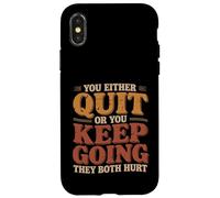 Custodia per iPhone X/XS You Either Quit Or You Keep Going They Both Hurt |-