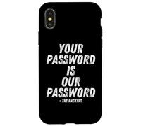 Custodia per iPhone X/XS Your Password Is Our Password Hacker Cybersecurity Humor