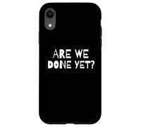 Custodia per iPhone XR Abbiamo ancora finito? Divertente meme sarcastico per adolescenti impazienti