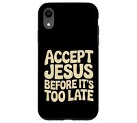 Custodia per iPhone XR Accept Jesus Before It's Too Late Fede Salvezza |-