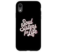 Custodia per iPhone XR Amicizia Soul Sisters For Life Festa nuziale Citazioni