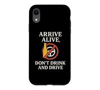 Custodia per iPhone XR Arrive Alive, Don't Drink & Drive | Regalo per la consapevolezza della sicurezza