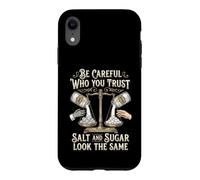 Custodia per iPhone XR Be Careful Who You Trust Salt and Sugar Look the Same