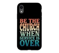 Custodia per iPhone XR Be The Church When Service Is Over