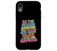 Custodia per iPhone XR Be Why Someone Feels Seen Heard And Valued -