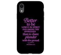Custodia per iPhone XR Better To Be Lowly In Spirit Proverbs 16:19 Versetto della Bibbia Pregare