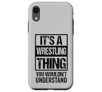 Custodia per iPhone XR Black: A Wrestling Thing You Wouldn't Understand Fan/Fighter