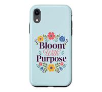 Custodia per iPhone XR Bloom With Purpose Inspirational Floral Citazione