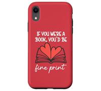 Custodia per iPhone XR Books are My Valentine If You Were a Book Youd Be Fine Print