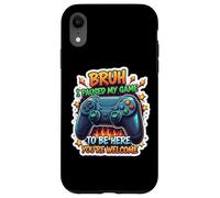 Custodia per iPhone XR Bruh ho messo in pausa il mio gioco per essere qui, sei il benvenuto, divertente giocatore
