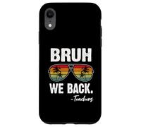 Custodia per iPhone XR Bruh We Back Teachers Happy First Day Of School - Occhiali da sole