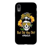 Custodia per iPhone XR But Did You Die Mom Life Skull Bandana Sunflower Lover