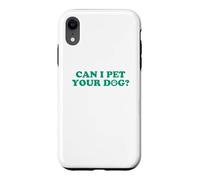 Custodia per iPhone XR Can I Pet Your Dog