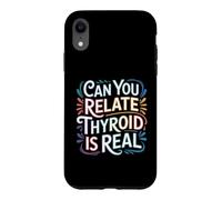 Custodia per iPhone XR Can You Relate Thyroid Is Real Consapevolezza della lotta