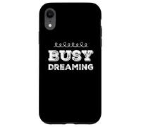 Custodia per iPhone XR Citazioni divertenti Sogno Testo umoristico per le persone Divertente Sognare occupato