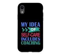 Custodia per iPhone XR Coaching divertente La mia idea di cura di sé include il coaching