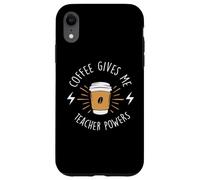 Custodia per iPhone XR Coffee Gives Me Teacher Powers Cafeine Baristas Coffee Lover