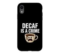 Custodia per iPhone XR Coffee Lover Decaf Is A Crime Funny Caffeine Addict