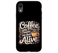 Custodia per iPhone XR Coffee You Make Me Feel Alive Caffeine Lover Morning |-