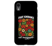 Custodia per iPhone XR Combattere l'ignoranza non gli immigrati Diritti Protesta Attivista Marzo