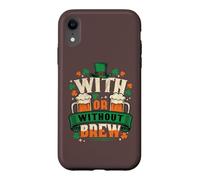 Custodia per iPhone XR Con o senza Brew St Patricks Day Beer